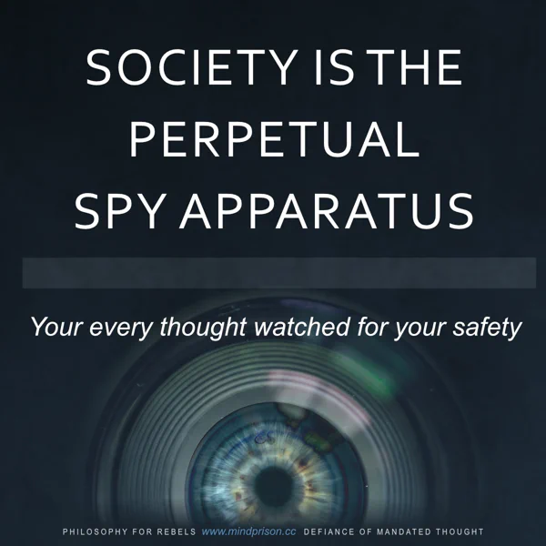 Philosophy for Rebels - 1.43: Society Is The Perpetual Spy Apparatus
