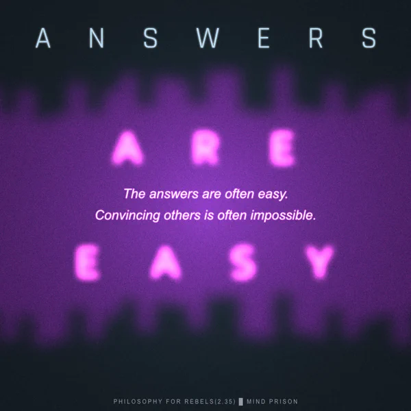 Philosophy for Rebels - 2.35: Answers Are Easy